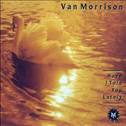 Van Morrison · Have I told you lately that I love you 1