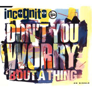 Incognito · Don't you worry 'bout a thing 1