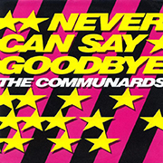 The Communards · Never Can Say Goodbye 1