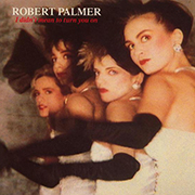 Robert Palmer · I didn't mean to turn you on 1