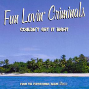 Fun Lovin' Criminals · Couldn't get it right 1