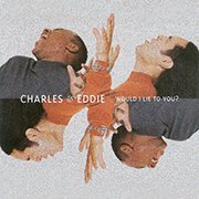 Charles & Eddie · Would I lie to you? 1