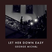 George MIchael - Let her down easy 01