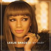 Leslie Grace - Be my baby 01